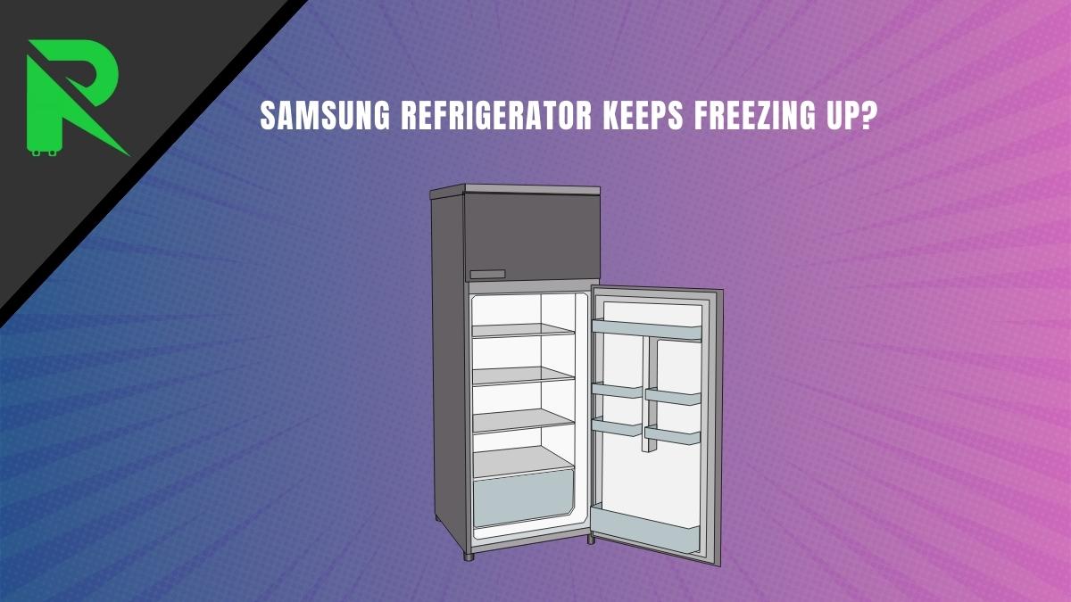 Samsung Refrigerator Keeps Freezing Up